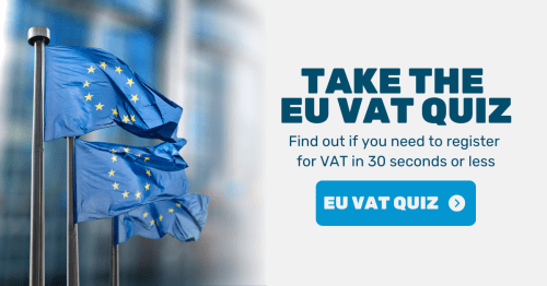 An image of the EU flags outside the EU parliament, with the words "Take the EU VAT Quiz: Find out if you need to register for VAT in 30 seconds or less" on the right. Under the text is a button labeled "EU VAT quiz"