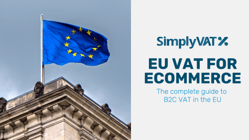 An image of the EU flag flying on top of a building. To the right of the image is the SimplyVAT logo and the text "EU VAT for Ecommerce: The complete guide to B2C VAT in the EU"